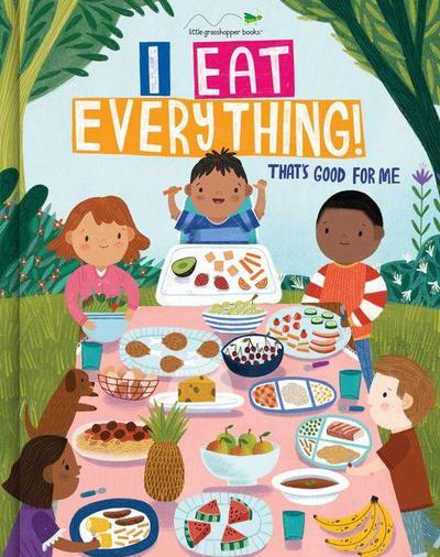 I Eat Everything!: That’s Good for Me (for Kids 18 Months - 6 Years Old)