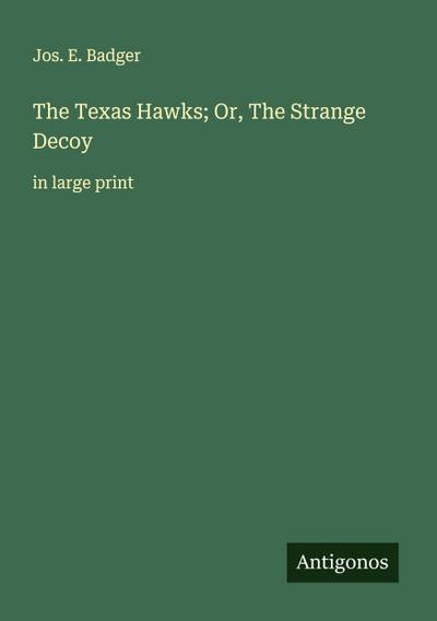 The Texas Hawks; Or, The Strange Decoy