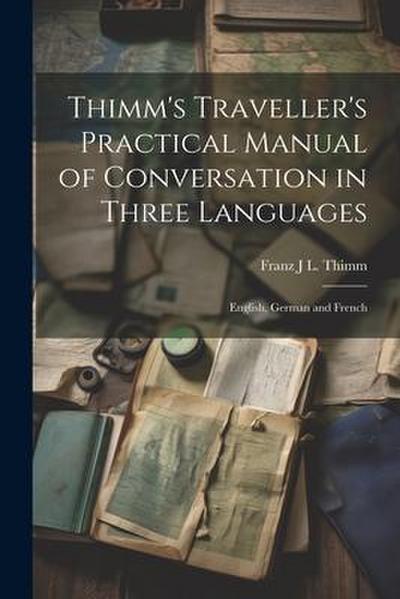 Thimm’s Traveller’s Practical Manual of Conversation in Three Languages