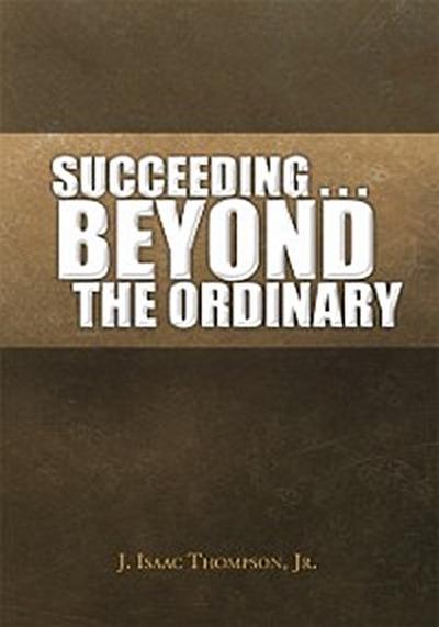 Succeeding ... Beyond the Ordinary