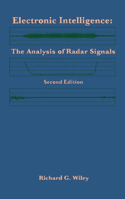 Electronic Intelligence: The Analysis of Radar Signals Second Edition