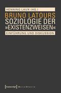 Bruno Latours Soziologie der ’Existenzweisen’