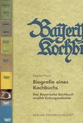Biografie eines Kochbuchs: Das Bayerische Kochbuch erzählt Kulturgeschichte