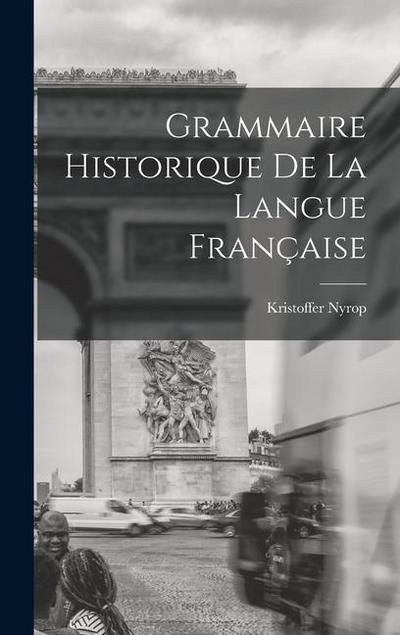 Grammaire Historique de la Langue Française