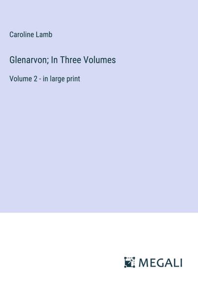 Glenarvon; In Three Volumes
