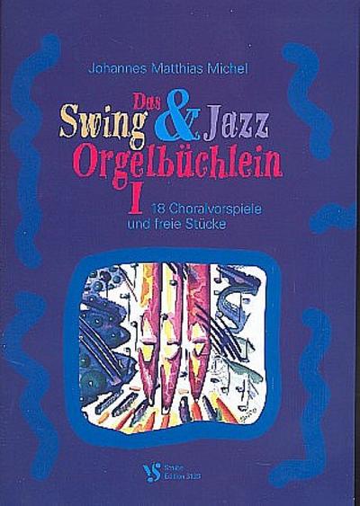 Das Swing- und Jazz Orgelbüchlein Band 1für Orgel
