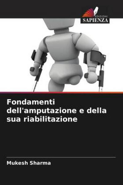 Fondamenti dell’amputazione e della sua riabilitazione