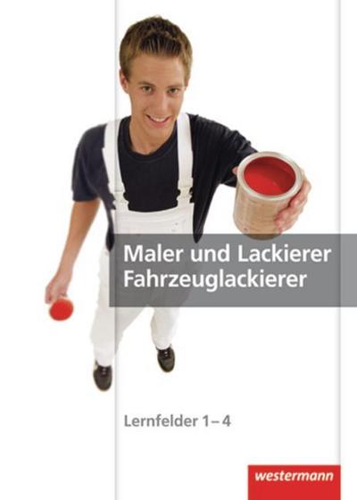 Maler und Lackierer / Fahrzeuglackierer: Lernfelder 1-4: Schülerband