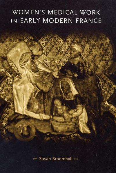 Women’s medical work in early modern France