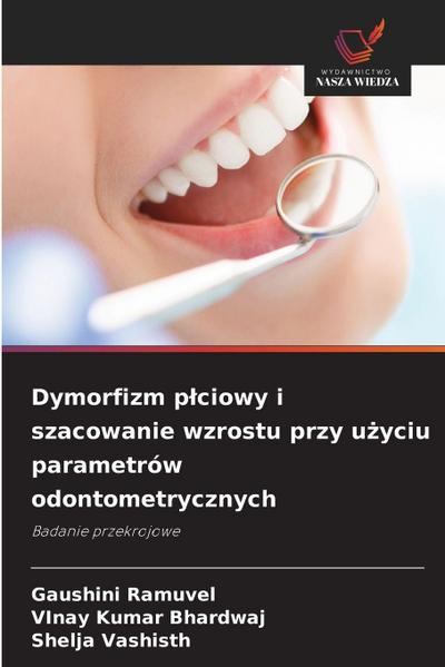 Dymorfizm p¿ciowy i szacowanie wzrostu przy u¿yciu parametrów odontometrycznych
