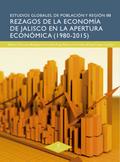 Rezagos de la economía de Jalisco en la apertura e