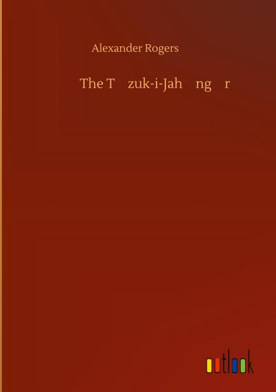 The T¿zuk-i-Jah¿ng¿r¿