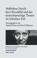 Weltbühne Zürich: Kurt Hirschfeld und das deutschsprachige Theater im Schweizer Exil