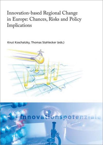 Innovation-based regional change in Europe: Chances, risks and policy implications.