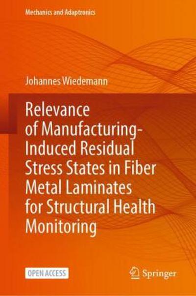 Relevance of Manufacturing-Induced Residual Stress States in Fiber Metal Laminates for Structural Health Monitoring