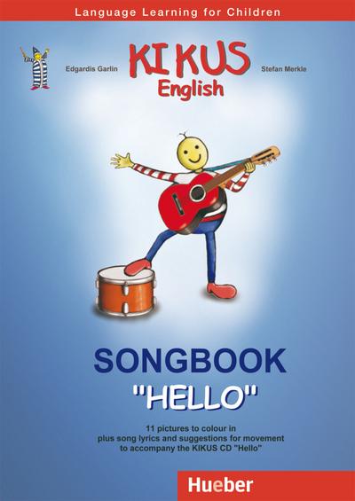 KIKUS Englisch: Language Learning for Children – 11 pictures to colour in plus song lyrics and suggestions for movement to accompany the KIKUS "Hello" ... language / Songbook "Hello" (KIKUS ENGLISH)