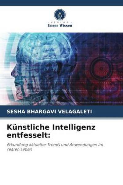 Künstliche Intelligenz entfesselt:
