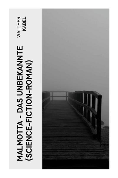 Malmotta - Das Unbekannte (Science-Fiction-Roman)