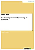 Positive Organizational Scholarship im Überblick - Henrik Welp