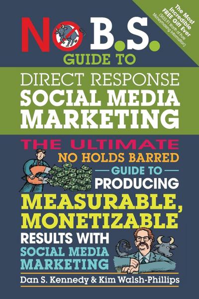 No B.S. Guide to Direct Response Social Media Marketing