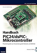 Handbuch PIC24/dsPIC-Mikrocontroller: Praxisbeispiele zur Verwendung der Module und Befehle (PC & Elektronik)