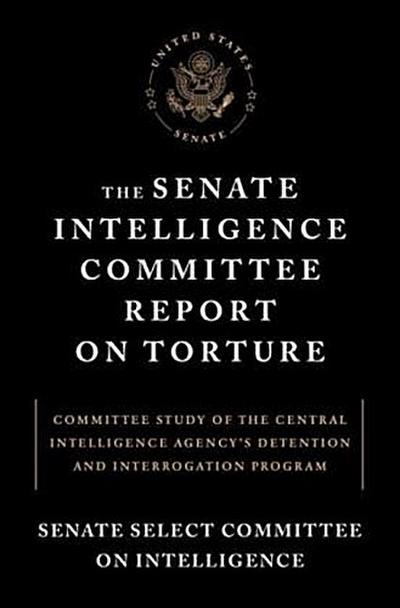 The Senate Intelligence Committee Report on Torture