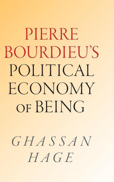 Pierre Bourdieu’s Political Economy of Being