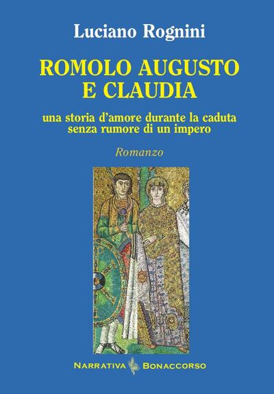 Romolo Augusto e Claudia. Una storia d’amore durante la caduta senza rumore di un impero
