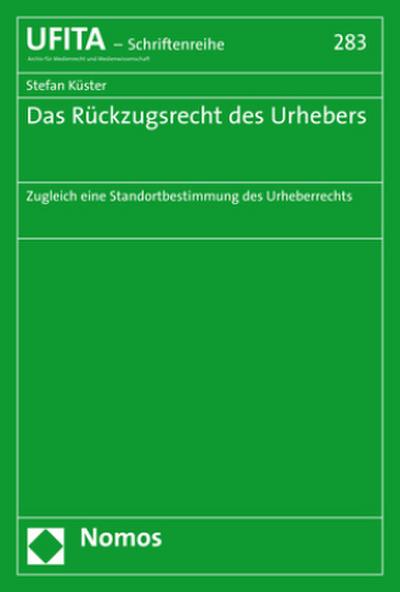 Das Rückzugsrecht des Urhebers: Zugleich eine Standortbestimmung des Urheberrechts (Schriftenreihe Des Archivs Fur Urheber- Und Medienrecht, Band 283)