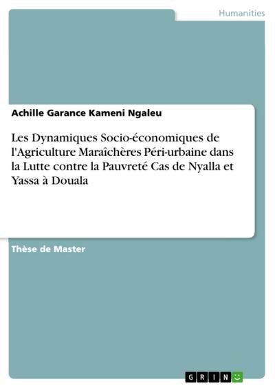 Les Dynamiques Socio-économiques de l’Agriculture Maraîchères Péri-urbaine dans la Lutte contre la Pauvreté Cas de Nyalla et Yassa à Douala