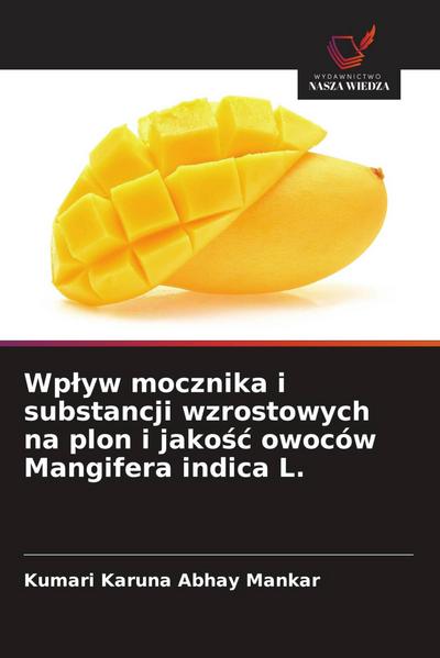 Wp¿yw mocznika i substancji wzrostowych na plon i jako¿¿ owoców Mangifera indica L.