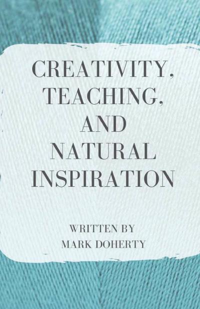 Creativity, Teaching, and Natural Inspiration