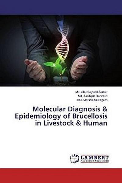 Molecular Diagnosis & Epidemiology of Brucellosis in Livestock & Human