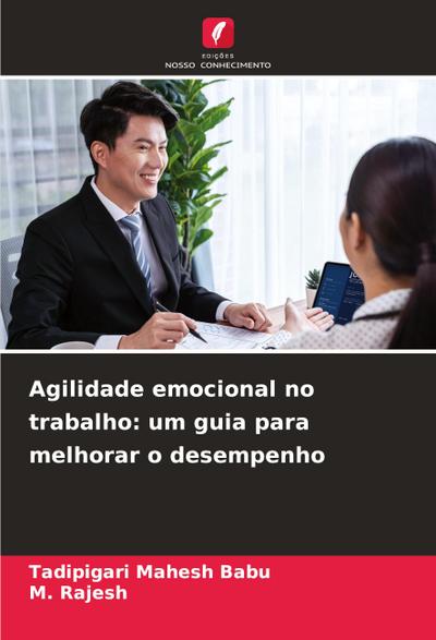Agilidade emocional no trabalho: um guia para melhorar o desempenho
