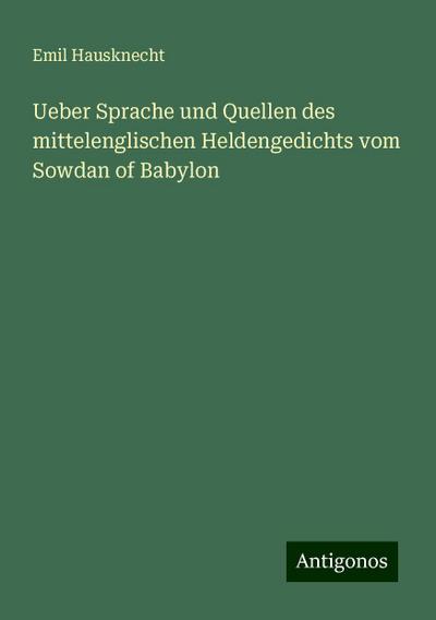 Hausknecht, E: Ueber Sprache und Quellen des mittelenglische