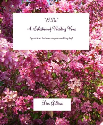 &quote;I Do&quote; A Selection of Wedding Vows