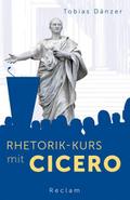 Rhetorik-Kurs mit Cicero von Tobias Dänzer | Taschenbuch
