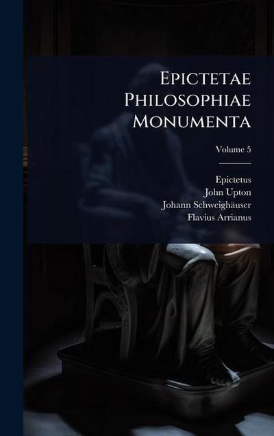 Epictetae Philosophiae Monumenta