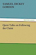 Quiet Talks on Following the Christ - S. D. (Samuel Dickey) Gordon