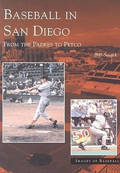 Baseball in San Diego: From the Padres to Petco