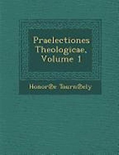 Praelectiones Theologicae, Volume 1