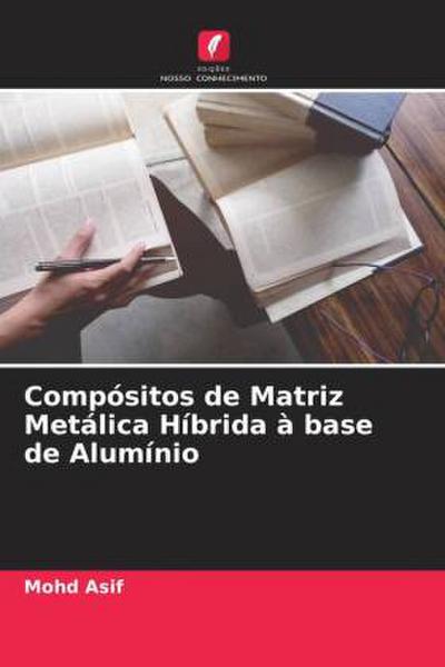 Compósitos de Matriz Metálica Híbrida à base de Alumínio