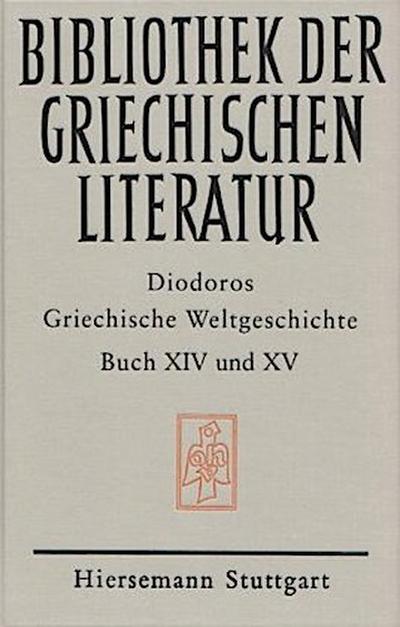 Griechische Weltgeschichte / Griechische Weltgeschichte. GESAMTAUSGABE / Griechische Weltgeschichte / Griechische Weltgeschichte. GESAMTAUSGABE / Griechische Weltgeschichte / Griechische Weltgeschichte. Buch XIV - XV