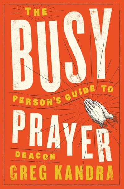 Busy Person’s Guide to Prayer