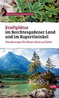 Kraftplätze im Berchtesgadener Land und Rupertiwinkel