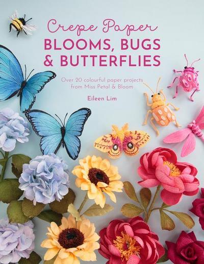 Crepe Paper Blooms, Bugs & Butterflies