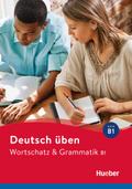 Deutsch üben Wortschatz & Grammatik B1