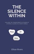 The Silence Within - Explore the transformative power of internal silence in a noisy world
