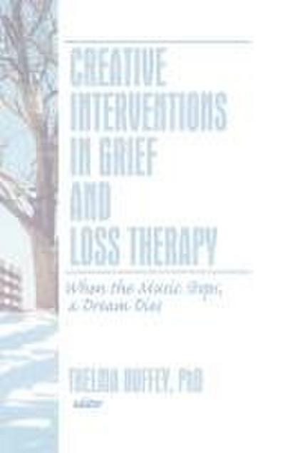 Creative Interventions in Grief and Loss Therapy