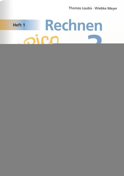 Rechnen mit Rico Schnabel 3, Heft 1 - Selbstständig das Addieren und Subtrahieren bis 1000 trainieren